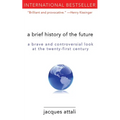 A Brief History of the Future: A Brave and Controversial Look at the Twenty-First Century
