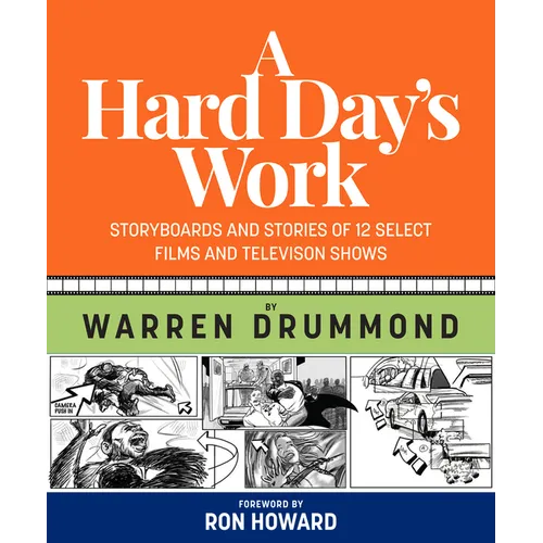 A Hard Day's Work: Storyboards and Stories of 12 Select Films and Television Shows