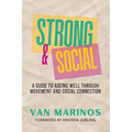 Strong & Social: A guide to ageing well through movement and social connection