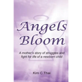 Angels Bloom: A mother's story of struggles and fight for life of a newborn child
