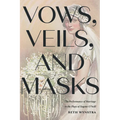 Vows, Veils, and Masks: The Performance of Marriage in the Plays of Eugene O'Neill
