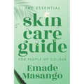 The Essential Skin Care Guide for People of Colour: How To Achieve Healthy and Glowing Skin