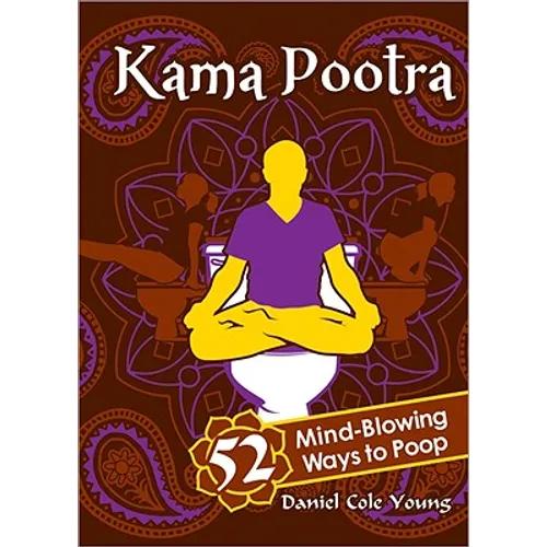 Kama Pootra: 52 Mind-Blowing Ways to Poop