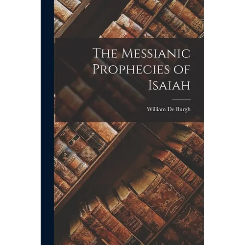 The Messianic Prophecies of Isaiah