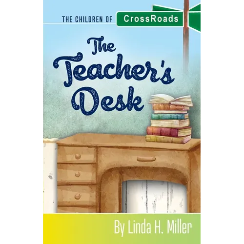 The Teacher's Desk: The Children of CrossRoads, BOOK 7