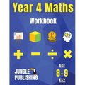 Year 4 Maths Workbook: Addition and Subtraction, Times Tables, Fractions, Measurement, Geometry, Telling the Time and Statistics for 8-9 Year Olds Hom