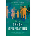 To the Tenth Generation: God's Heart for Your Family, Far Into the Future