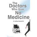 The Doctors Who Give No Medicine: The science and results of Upper Cervical Spinal Care