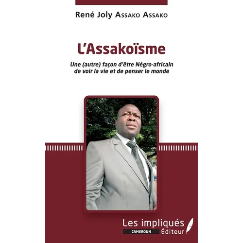 L'Assakoïsme: Une (autre) façon d'être Négro-africain de voir la vie et de penser le monde