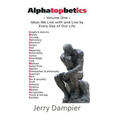 Alphatopbetics: Volume One - Ideas We Live with and Live by Every Day of Our Life