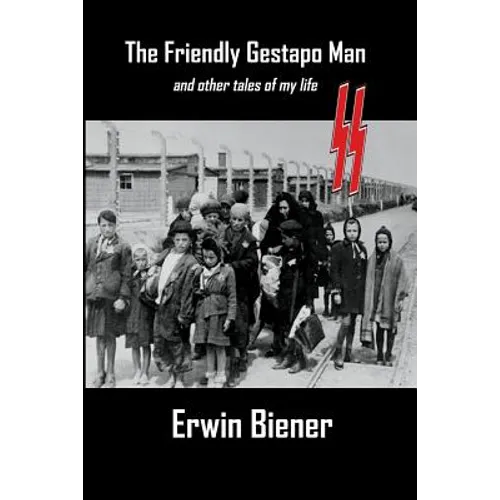 The Friendly Gestapo Man: And Other Stories of My Life