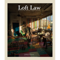 Joshua Charow: Loft Law: The Last of New York City's Original Artist Lofts