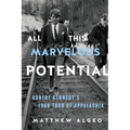 All This Marvelous Potential: Robert Kennedy's 1968 Tour of Appalachia