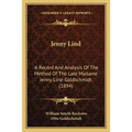 Jenny Lind: A Record And Analysis Of The Method Of The Late Madame Jenny Lind-Goldschmidt (1894)