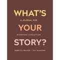 What's Your Story?: A Journal for Everyday Evolution