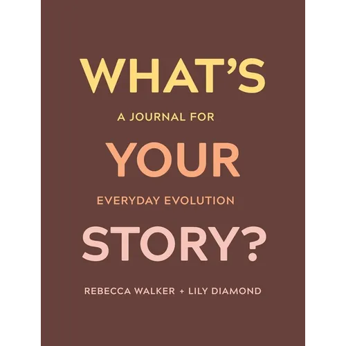 What's Your Story?: A Journal for Everyday Evolution