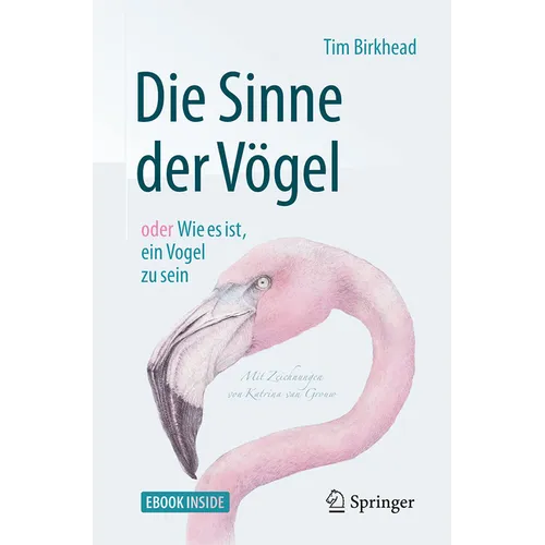 Die Sinne Der Vögel Oder Wie Es Ist, Ein Vogel Zu Sein: Mit Zeichnungen Von Katrina Van Grouw
