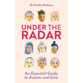 Under the Radar: An Essential Guide to Autism and Girls
