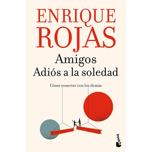 Amigos. Adiós a la Soledad: Cómo Conectar Con Los Demás / Friends. Goodbye to Loneliness