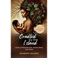 Cradled By The Island: Poems of Maternal Love, Chronic Illness and Autism