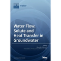 Water Flow, Solute and Heat Transfer in Groundwater