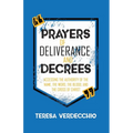 Prayers of Deliverance & Decrees: Accessing the Authority of the Name, the Word, the Blood, and the Cross of Christ