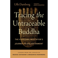 Tracing the Untraceable Buddha: The Vipassana Meditator's Journey to Enlightenment