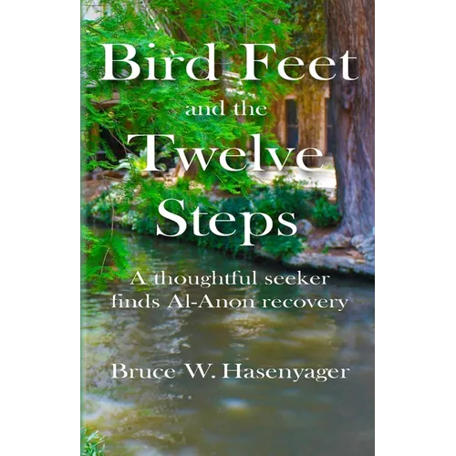Bird Feet and the Twelve Steps: A thoughtful seeker finds Al-Anon recovery