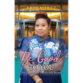 Be Good to You: "The Journey Of A Transformed Woman"