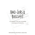 Bad Jobs & Bullshit
