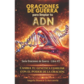 Oraciones de guerra para limpiar tu ADN: Cambia tu genetica familiar con el poder de la oracion