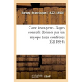Gare À Vos Yeux. Sages Conseils Donnés Par Un Myope À Ses Confrères