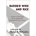 Barbed Wire and Rice: Poems and Songs from Japanese Prisoner-Of-War Camps