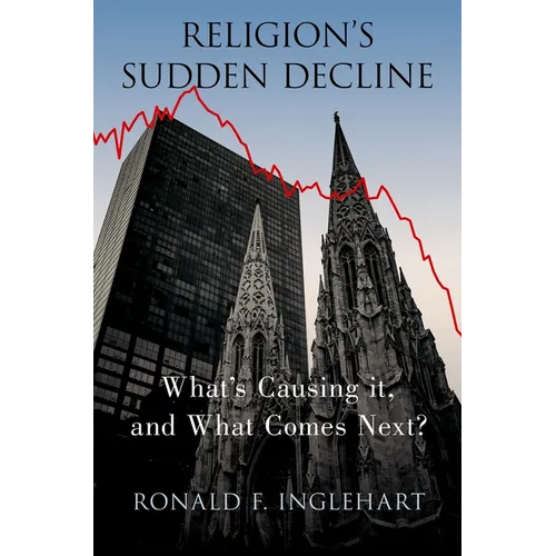 Religion's Sudden Decline: What's Causing It, and What Comes Next?