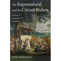 The Supernatural and the Circuit Riders: The Rise of Early American Methodism