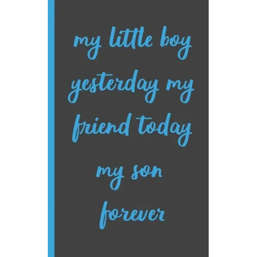 my little boy yesterday my friend today my son forever: Gifts for Daughter from Mom, unique Present idea for valentine's day for teen girl Women, birt