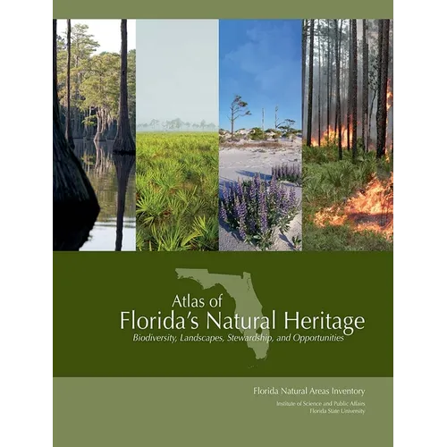 Atlas of Florida's Natural Heritage: Biodiversity, Landscapes, Stewardship, and Opportunities