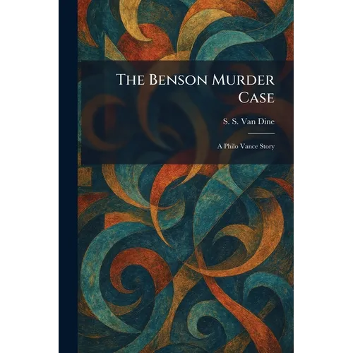 The Benson Murder Case: A Philo Vance Story