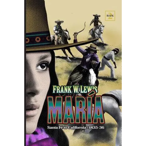 Maria: Santa Fe' to California. 1835, 1836