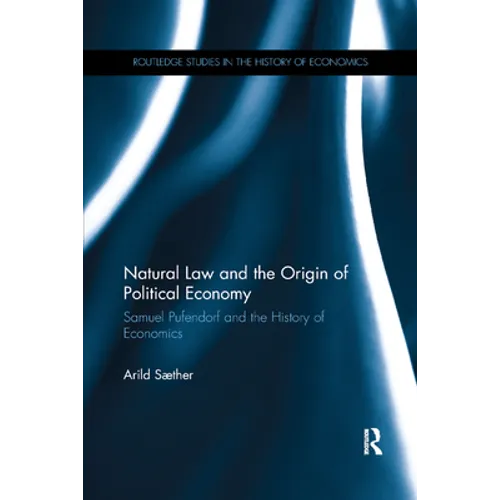 Natural Law and the Origin of Political Economy: Samuel Pufendorf and the History of Economics