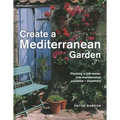 Create a Mediterranean Garden: Planting a Low-Water, Low-Maintenance Paradise - Anywhere