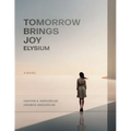 Tomorrow Brings Joy: Elysium