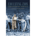 Educating Zion: The Diaries of Byu President Ernest L. Wilkinson, 1952-1971