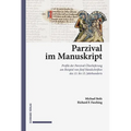 Parzival Im Manuskript: Profile Der Parzival-Uberlieferung Am Beispiel Von Funf Handschriften Des 13. Bis 15. Jahrhunderts