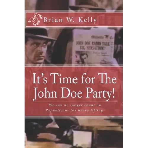 It's Time for The John Doe Party!: We can no longer count on Republicans for heavy lifting