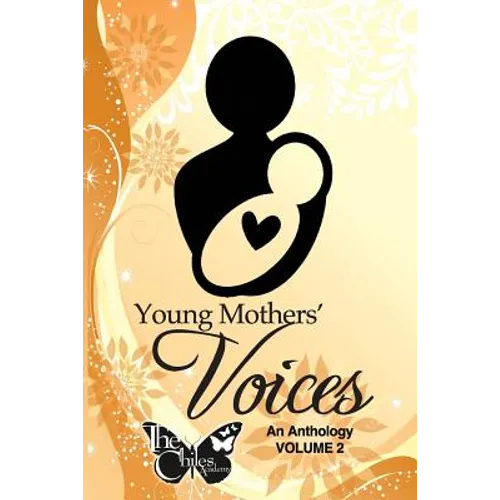 Young Mothers' Voices, Volume II: An anthology