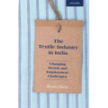 The Textile Industry in India: Changing Trends and Employment Challenges