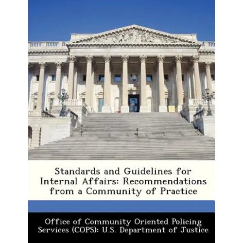 Standards and Guidelines for Internal Affairs: Recommendations from a Community of Practice