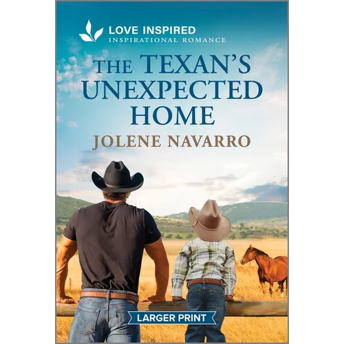 The Texan's Unexpected Home: An Uplifting Inspirational Romance