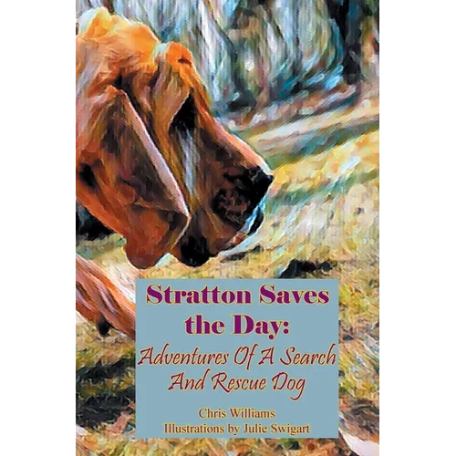 Stratton Saves the Day: Adventures of a Search and Rescue Dog